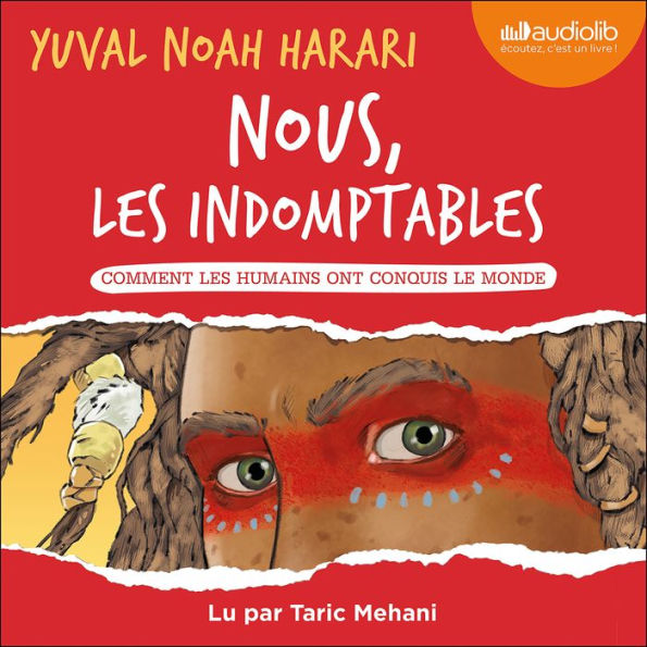 Nous, les indomptables: Comment les humains ont conquis le monde