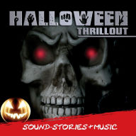 Halloween Thrillout: Sound-Stories & Music (Abridged)