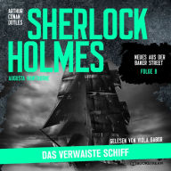 Sherlock Holmes: Das verwaiste Schiff - Neues aus der Baker Street, Folge 8 (Ungekürzt)