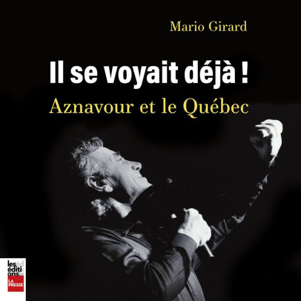 Il se voyait déjà - Aznavour et le Québec, Il: Aznavour et le Québec