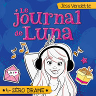 Le journal de Luna: Tome 4 - Zéro drame, Le: Tome 4 - Zéro drame