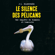 Le silence des pélicans: Une enquête de Bonneau et Lamouche, Le: Une enquête de Bonneau et Lamouche