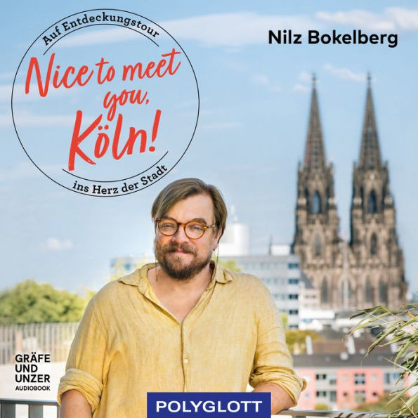 Nice to meet you, Köln: Auf Entdeckungstour ins Herz der Stadt (Abridged)