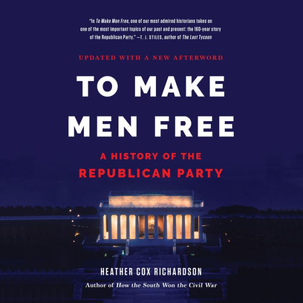 To Make Men Free: A History of the Republican Party