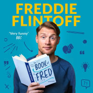 The Book of Fred: Funny anecdotes and hilarious insights from the much-loved TV presenter and cricketer