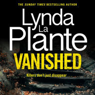 Vanished: The gripping thriller from bestselling crime writer Lynda La Plante