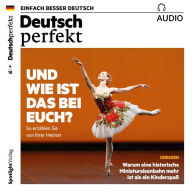 Deutsch lernen Audio - Und wie ist das bei euch?: Deutsch perfekt Audio 04/18 (Abridged)