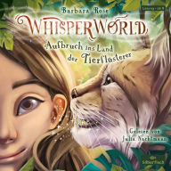 Whisperworld 1: Aufbruch ins Land der Tierflüsterer (Abridged)