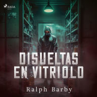 Disueltas en Vitriolo - Dramatizado