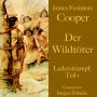 James Fenimore Cooper: Der Wildtöter: Lederstrumpf, Teil 1. Eine Abenteuergeschichte.