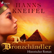 Der Bronzehändler - Historischer Roman (Ungekürzt)