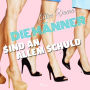 Die Männer sind an allem schuld (Ungekürzt)