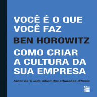 Você é o que você faz: Como criar a cultura da sua empresa