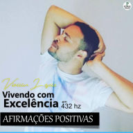 Vivendo com Excelência: Afirmações Positivas