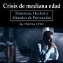 Crisis de mediana edad: Síntomas, Hechos y Métodos de Prevención