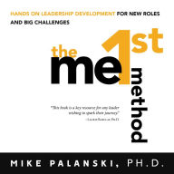 The Me1st Method: Hands-On Leadership Development for New Roles and Big Challenges