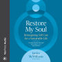 Restore My Soul: Reimagining Self-Care for a Sustainable Life