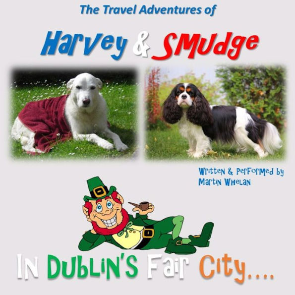 Travel Adventures of Harvey & Smudge, The - In Dublin's Fair City