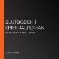 Blutboden Kriminalroman: Der erste Fall von Marie Liebsam