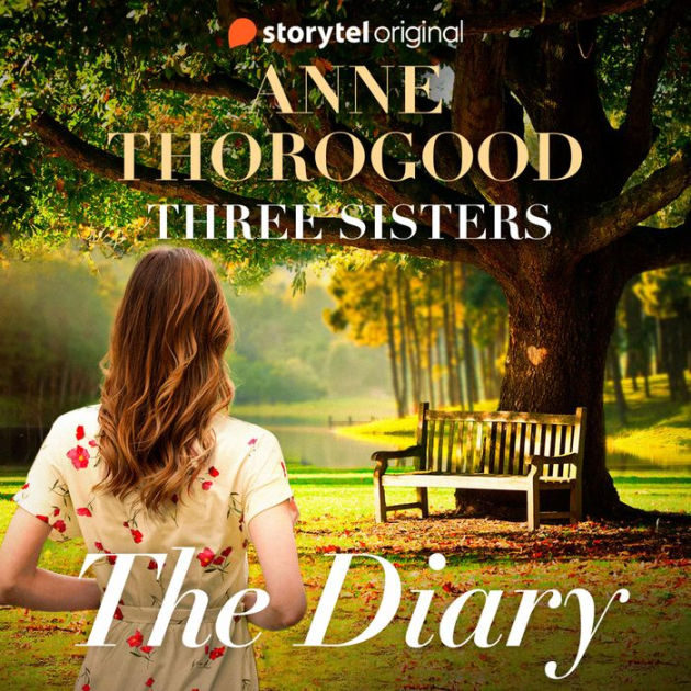 The Three Sisters: The Diary by Anne Thorogood, Katherine Fenton ...