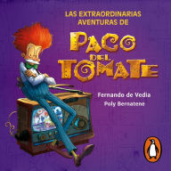 Las extraordinarias aventuras de Paco del Tomate