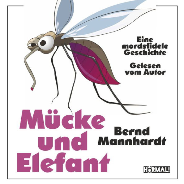 Mücke und Elefant: Eine mordsfidele Geschichte