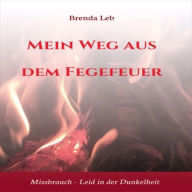 Mein Weg aus dem Fegefeuer: Missbrauch - Leid in der Dunkelheit