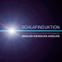 SCHLAFINDUKTION: Mit Audioresonanz zu tiefer Entspannung: Einschlafen, Durchschlafen, Ausschlafen