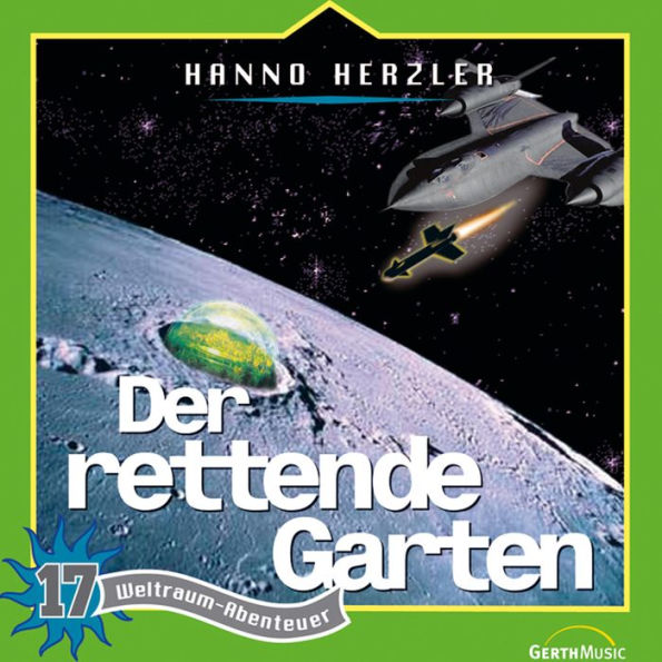 17: Der rettende Garten: Weltraum-Abenteuer (Abridged)