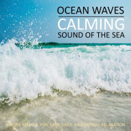 Calming Ocean Waves / Beruhigende Ozean Wellen / Sound Of The Sea / Sanftes Meeresrauschen: Nature Sounds (Without Music) for Deep Sleep, Meditation, Relaxation / Naturgeräusche (ohne Musik) zum Einschlafen, Meditieren, Entspannen
