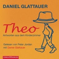 Theo: Antworten aus dem Kinderzimmer (Abridged)