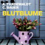 Blutblume (Ungekürzt) (Abridged)