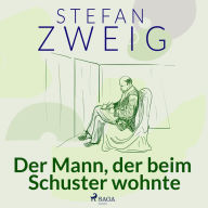 Der Mann, der beim Schuster wohnte