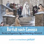 Barfuß nach Canossa (Ungekürzt)