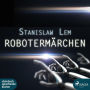 Robotermärchen (Ungekürzt)