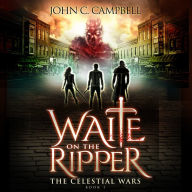 Waite on the Ripper, The Celestial Wars-Episode 1: A Superheroes Supernatural Action Adventure Series