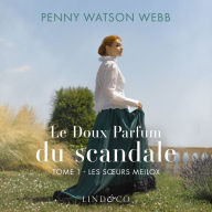 Le doux parfum du scandale - Les soeurs Meilox: Tome 1