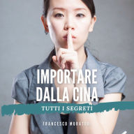 Importare dalla Cina: Tutti i segreti