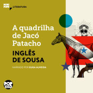 A quadrilha de Jacó Patacho (Abridged)