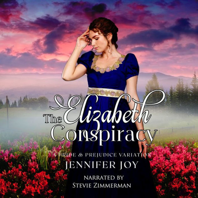 The Elizabeth Conspiracy: A Pride & Prejudice Variation by Jennifer Joy ...