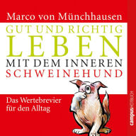 Gut und richtig leben mit dem inneren Schweinehund: Das Wertebrevier für den Alltag (Abridged)