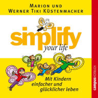 simplify your life - Mit Kindern einfacher und glücklicher leben (Abridged)