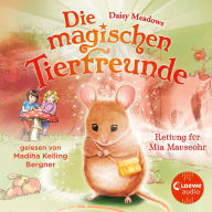 Die magischen Tierfreunde (Band 2) - Rettung für Mia Mauseohr: Diese Reihe lässt jedes Kinderherz höher schlagen (Abridged)