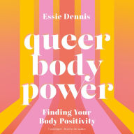 Queer Body Power: Finding Your Body Positivity