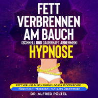 Fett verbrennen am Bauch (schnell und dauerhaft abnehmen) - Hypnose: Fett Verlust durch eigene Logik & Stoffwechsel Über Nacht verlieren Plateaus überwinden