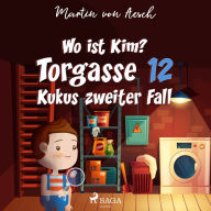 Wo ist Kim? Torgasse 12 - Kukus zweiter Fall