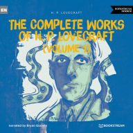 Complete Works of H. P. Lovecraft, The (Volume 1) (Unabridged)
