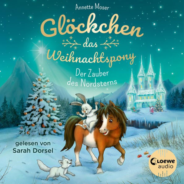 Glöckchen, das Weihnachtspony (Band 2) - Der Zauber des Nordsterns: Ein stimmungsvolles und humorvolles Weihnachts-Abenteuer für Kinder