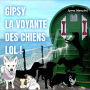 Gipsy, La Voyante des Chiens, LOL !: Fiction