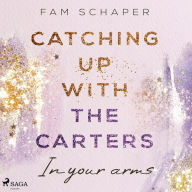 Catching up with the Carters - In your arms (Catching up with the Carters, Band 3)